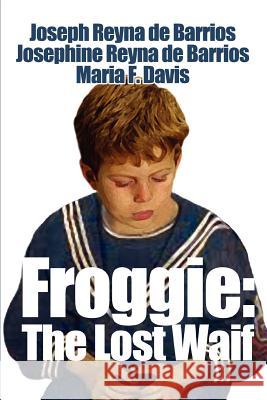 Froggie: The Lost Waif Davis, Maria F. 9780595313419