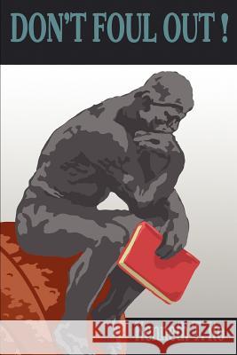 Don't Foul Out! Kenneth T. Ito 9780595313570 iUniverse