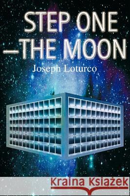 Step One--The Moon Joseph Loturco 9780595313631 iUniverse