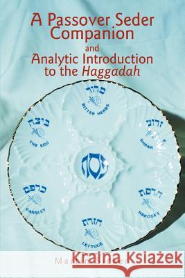 A Passover Seder Companion and Analytic Introduction to the Haggadah Martin Sicker 9780595313693 iUniverse