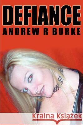 Defiance Andrew R. Burke 9780595313938 iUniverse