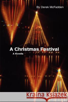 A Christmas Festival: A Novella McFadden, Derek 9780595314034 iUniverse