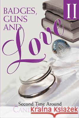 Badges, Guns and Love II: Second Time Around Murphy, Candi 9780595314072