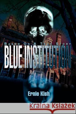 Blue Institution Ernie Kish 9780595314089