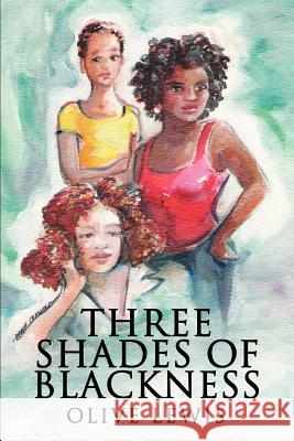 Three Shades of Blackness Olive Lewis 9780595314157