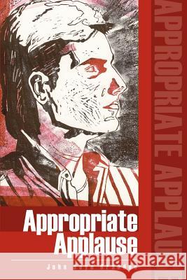 Appropriate Applause John Boyd Brandon 9780595314355 iUniverse