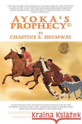 Ayoka's Prophecy(c) Chastine E. Shumway 9780595314607 iUniverse