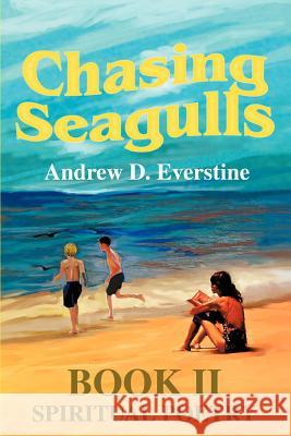 Chasing Seagulls: Book II Andrew D Everstine 9780595315987