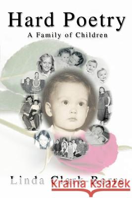 Hard Poetry: A Family of Children Clark-Borre, Linda 9780595316182 iUniverse