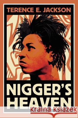 Nigger's Heaven Terence E. Jackson 9780595316663 iUniverse