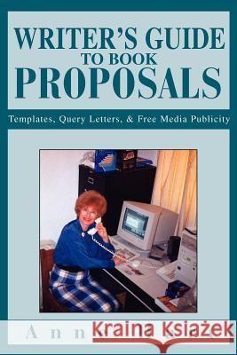 Writer's Guide to Book Proposals: Templates, Query Letters, and Free Media Publicity Hart, Anne 9780595316731 ASJA Press
