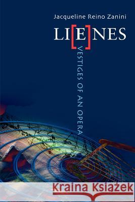 Lienes: Vestiges of an Opera Zanini, Jacqueline Reino 9780595316748 iUniverse