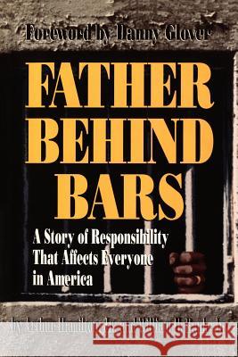 Father Behind Bars: A Story of Responsibility That Affects Everyone in America Hamilton, Arthur L., Jr. 9780595317240 Harlem Writers Guild Press