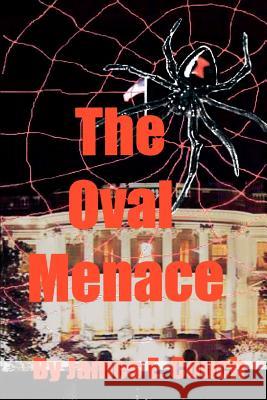 The Oval Menace James E. Couch 9780595317646 iUniverse