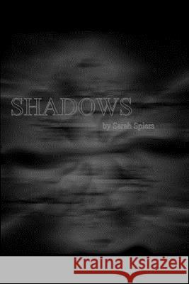 Shadows Sarah Spiers 9780595317813 iUniverse