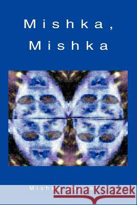 Mishka, Mishka Mishka Zakharin 9780595317929 iUniverse
