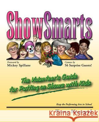 ShowSmarts (tm): The Volunteer's Guide for Putting on Shows with Kids Koerpel, Terra 9780595318834