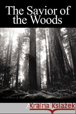 The Savior of the Woods Alb3 9780595319039 iUniverse