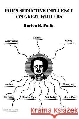 Poe's Seductive Influence on Great Writers Burton R. Pollin 9780595319244 iUniverse