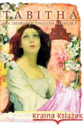 Tabitha: An Improper English Romance Doerfler, Macherie 9780595319442