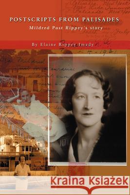 Postscripts from Palisades: Mildred Post Rippey's Story Imady, Elaine 9780595319756