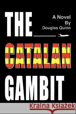 The Catalan Gambit Douglas Quinn 9780595319879
