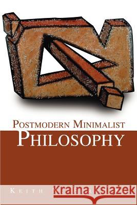 Postmodern Minimalist Philosophy Keith N. Ferreira 9780595319947 iUniverse