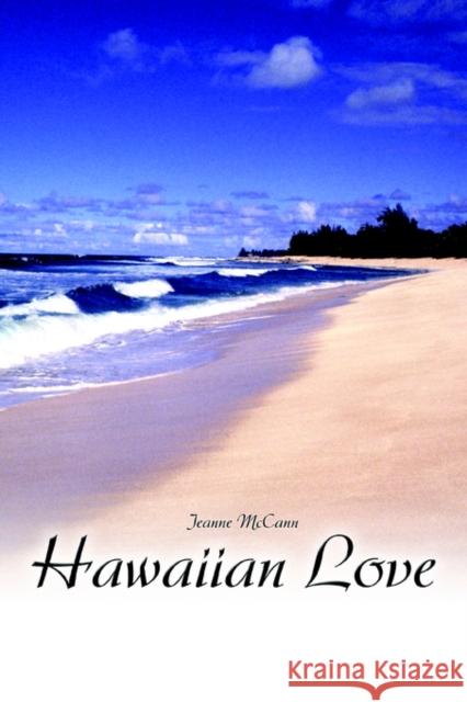 Hawaiian Love Jeanne McCann 9780595320462 iUniverse