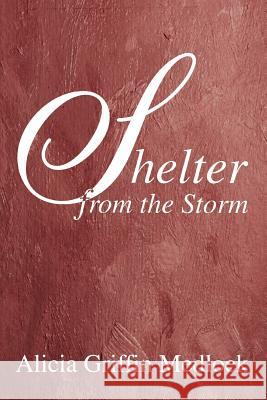 Shelter from the Storm Alicia Griffin Medlock 9780595320493