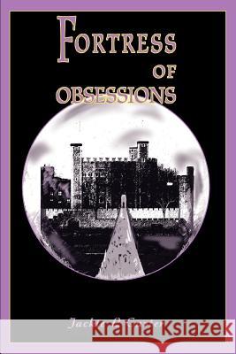 Fortress of Obsessions Jackie L. Carter 9780595320547 iUniverse