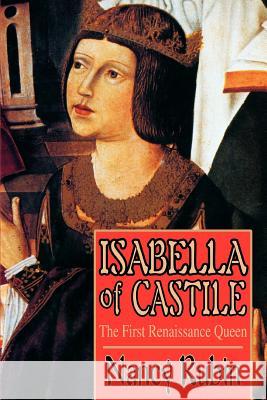 Isabella of Castile: The First Renaissance Queen Stuart, Nancy Rubin 9780595320769 ASJA Press