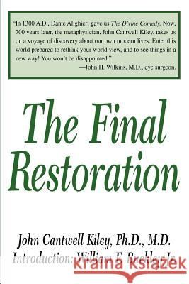 The Final Restoration John Cantwell Kiley 9780595321070 iUniverse