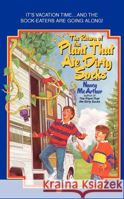 The Return of the Plant That Ate Dirty Socks Nancy McArthur 9780595321247