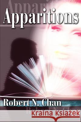 Apparitions Robert N. Chan 9780595321414 iUniverse