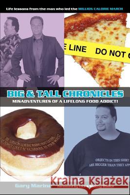 Big & Tall Chronicles: Misadventures of a Lifelong Food Addict! Marino, Gary Michael 9780595321544