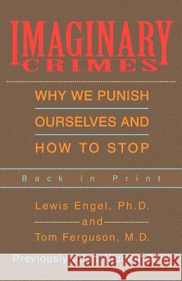 Imaginary Crimes: Why We Punish Ourselves and How to Stop Engel, Lewis B. 9780595321919 Authors Choice Press