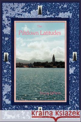 The Piltdown Latitudes Francis DiPietro 9780595322596