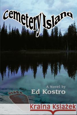 Cemetery Island Ed Kostro 9780595323050 iUniverse