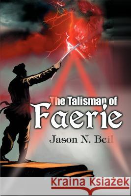 The Talisman of Faerie Jason N. Beil 9780595323203 iUniverse