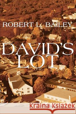 David's Lot Robert L. Bailey 9780595323524 iUniverse