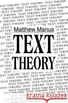 Text Theory Matthew Manus 9780595323975 iUniverse