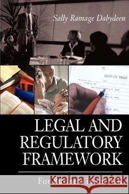 Legal and Regulatory Framework: For Business in the UK Dabydeen, Sally Ramage 9780595324286 iUniverse