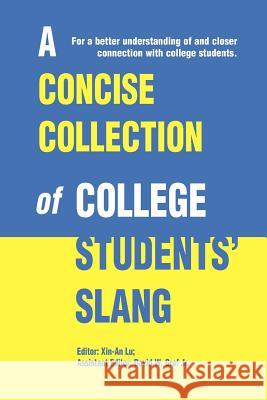 A Concise Collection of College Students' Slang Xin-An Lu David W. Gra 9780595324484 iUniverse