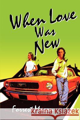 When Love Was New Forrest Mason 9780595325696 iUniverse