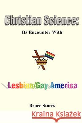 Christian Science: Its Encounter with Lesbian/Gay America Stores, Bruce 9780595326204