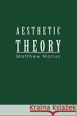 Aesthetic Theory Matthew Manus 9780595326273