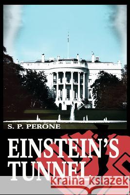 Einstein's Tunnel S. P. Perone 9780595326822 iUniverse