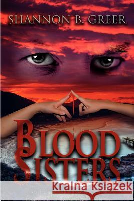 Blood Sisters Shannon B. Greer 9780595327324