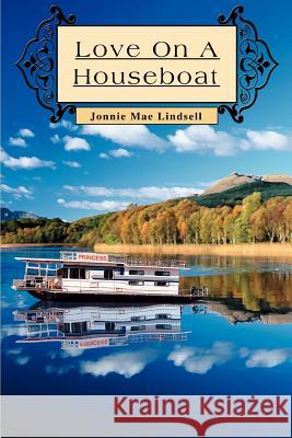 Love On A Houseboat Jonnie Mae Lindsell 9780595327744