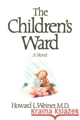 The Children's Ward Howard L. Weiner 9780595327881